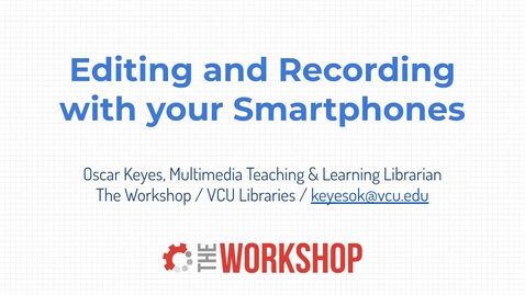 Thumbnail for Editing and Recording with Your Smartphone
