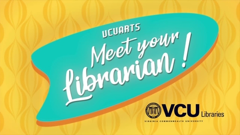 Thumbnail for VCUarts - Meet Your Librarian!