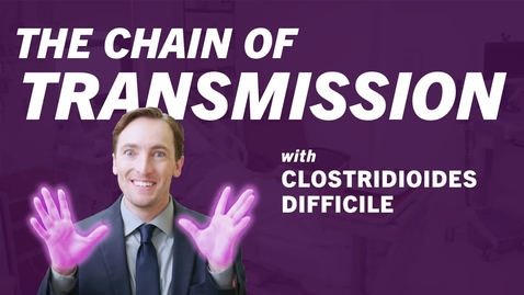 Thumbnail for entry Chain of Transmission with Clostridioides Difficile