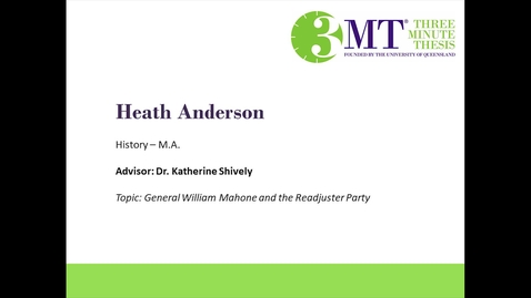 Thumbnail for entry Heath Anderson - General William Mahone and the Readjuster Party: VCU 3MT Competition