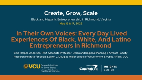 Thumbnail for Create, Grow, Scale: Black &amp; Hispanic Entrepreneurship Convening | In Their Own Voices: Every Day Lived Experiences Of Black, White, And Latino Entrepreneurs In Richmond