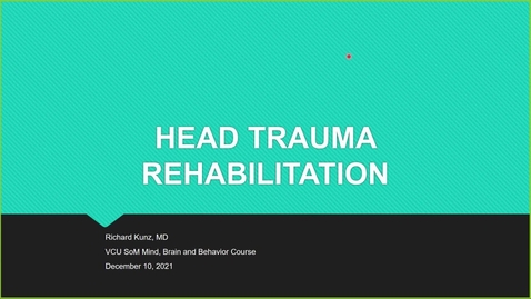 Thumbnail for entry 211210 - M2 - 11am - NRS - Head Trauma Rehab  - Kunz