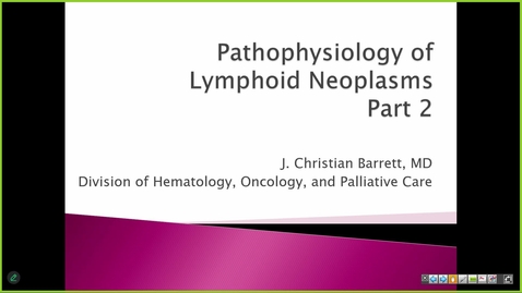 Thumbnail for 250117  - M1 - MARR - 8am -   Pathophysiology of Lymphoid Neoplasms - Barrett