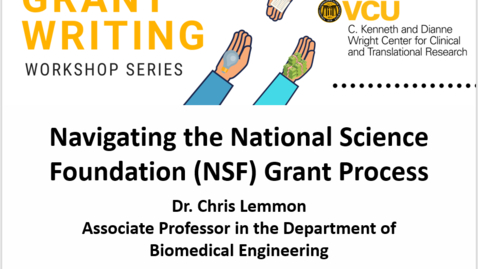 Thumbnail for entry Navigating the National Science Foundation (NSF) Grant Process