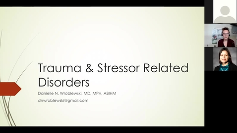 Thumbnail for entry 201202 - M2 - 10am - MBB - Trauma and Stressor Related Disorders - Wroblewski