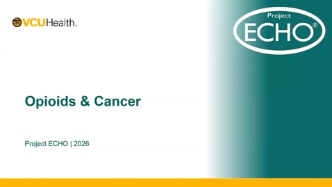 Thumbnail for Opioids &amp; Cancer ECHO #8: De-Escalation of Opioids and Long-Term Pain Management