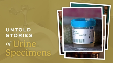 Thumbnail for Untold Stories of Urine Specimens