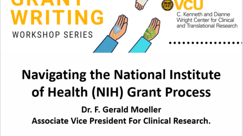 Thumbnail for entry Navigating the National Institute of Health (NIH) Research Grant Process