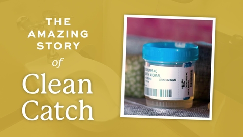 Thumbnail for The Amazing Story of Clean Catch: Patient Instructions for Urine Collection
