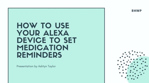 Thumbnail for entry How to Use Your Alexa Device for Medication Reminders