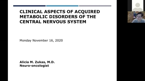 Thumbnail for entry 201116-M2-9am-MBB-Clinical Aspects of Acquired Metabolic Disorders of the CNS-Zukas