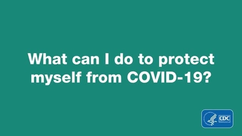 Thumbnail for entry What can I do to protect myself from COVID-19