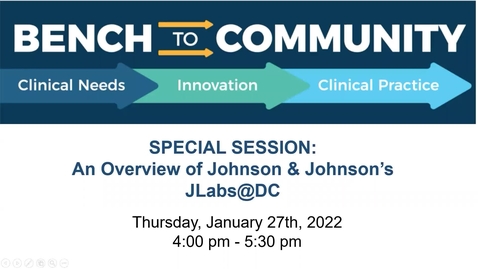 Thumbnail for Bench to Community Seminar - Series 2, Special Session with Johnson &amp; Johnson's JLabs@DC