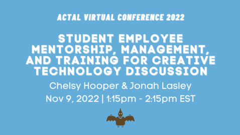 Thumbnail for entry [ACTAL22] Student Employee Mentorship, Management, and Training for Creative Technology Discussion