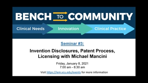 Thumbnail for entry Bench to Community Seminar - Series 1, Session 3: Invention Disclosures, Patent Process, and Licensing