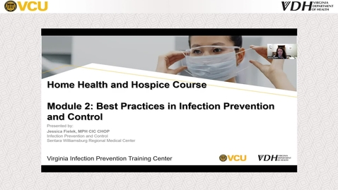 Thumbnail for entry Infection Prevention and Control Strategies for Home Health and Hospice  Settings Module 2: Best Practices &amp; Infection Control