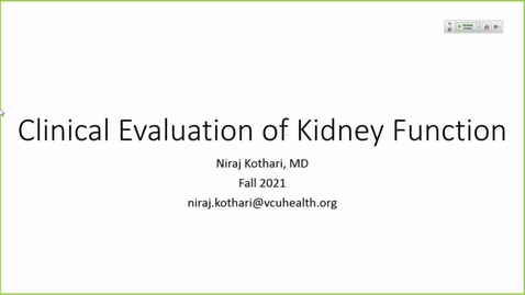 Thumbnail for entry 211006 - M2 - 11am - RENL - Clinical Evaluation of Renal Function - Kothari