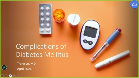 Thumbnail for 260409 - M1 - 11AM - ENDO - Diabetes Mellitus Complications