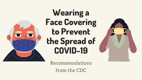 Thumbnail for entry Wearing a Face Covering to Prevent the Spread of COVID-19