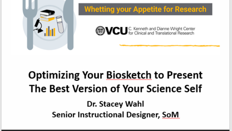 Thumbnail for entry Whetting Your Appetite For Research  - Lunch Research Series - Optimizing Your Biosketch to Present The Best Version of Your Science Self