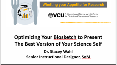 Thumbnail for Whetting Your Appetite For Research  - Lunch Research Series - Optimizing Your Biosketch to Present The Best Version of Your Science Self