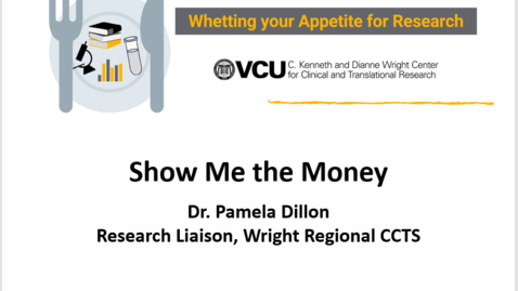 Thumbnail for entry Whetting Your Appetite For Research - Lunch Series  - Show Me The Money : Identifying Appropriate Funding Opportunities