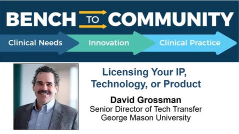 Thumbnail for entry Bench to Community Seminar - Series 2, Seminar 9: Licensing Your Innovation, IP, Technology or Product