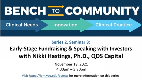 Thumbnail for entry Bench to Community Seminar - Series 2, Session 3: Investors &amp; Fundraising: Early-stage Non-grant Funding and Processes