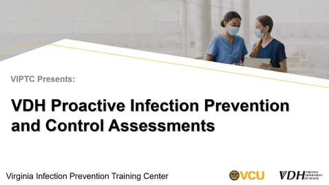 Thumbnail for entry VDH Proactive Infection Prevention &amp; Control Assessments (September 2023)