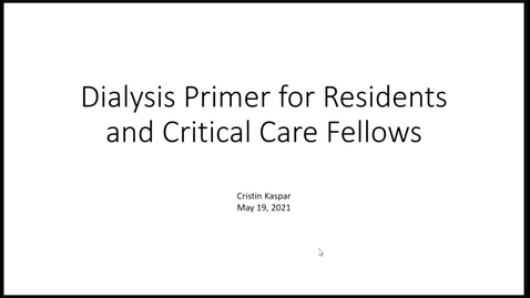 Thumbnail for entry Dialysis Primer for Residents and Fellows - May 19th 2021, 4:15:44 pm