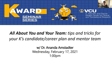 Thumbnail for K Award Series (Seminar 3):  All about you and your team: tips and tricks for your K’s candidate/career plan and mentor team