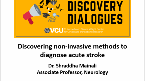 Thumbnail for entry Discovery Dialogues - Discovering Non-Invasive Methods to Diagnose Acute Stroke