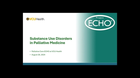 Thumbnail for Palliative Care ECHO: Substance Use Disorders in Palliative Medicine (Aug. 2024)