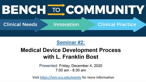 Thumbnail for entry Bench to Community Seminar - Series 1, Session 2: Medical Device Development Processes