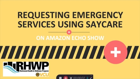 Thumbnail for entry Requesting Emergency Assistance Using SayCare on the Amazon Echo Show