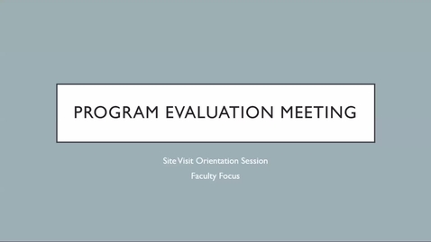 Thumbnail for Site Visit Orientation: Program Evaluation-Faculty