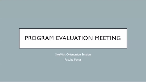 Thumbnail for entry Site Visit Orientation: Program Evaluation-Faculty