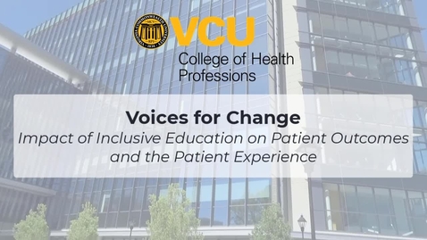 Thumbnail for entry Voices for Change: Impact of Inclusive Education on Patient Outcomes and the Patient Experience