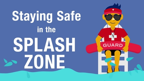 Thumbnail for Staying Safe in the Splash Zone