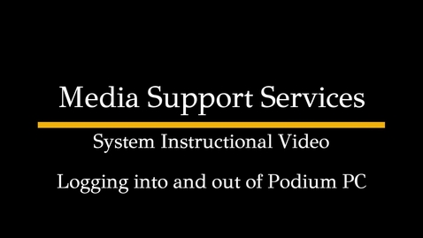 Thumbnail for Logging into and Out of Classroom Podium PC