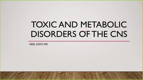 Thumbnail for entry 211206 - M2 - 11am - NRS - Clinical Aspects of Acquired Metabolic Disorders of the CNS - Dixit