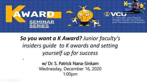 Thumbnail for So you want a K Award? Junior faculty’s insiders guide  to K awards and setting yourself up for success w/ Dr.  Pat Nana-Sinkam