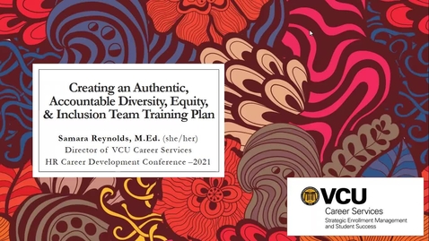 Thumbnail for entry Creating an Authentic, Accountable Diversity, Equity &amp; Inclusion Team Training Plan - Samara Reynolds - 3.10.2021