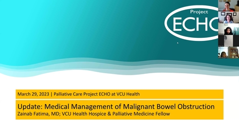 Thumbnail for entry Palliative ECHO: Malignant Bowel Obstruction Update (Mar. 2023)