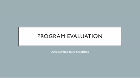 Thumbnail for entry Site Visit Orientation: Program Evaluation-Admin