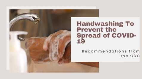 Thumbnail for entry Handwashing to Prevent the Spread of COVID-19