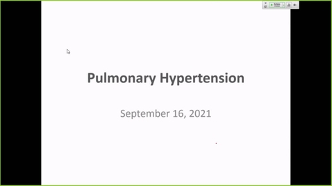 Thumbnail for entry 210916 - M2 - 11am - PULM - Pulmonary Hypertension - Grinnan