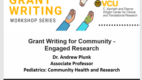 Thumbnail for Grant Writing for Community - Engaged Research – Dr. Andrew Plunk