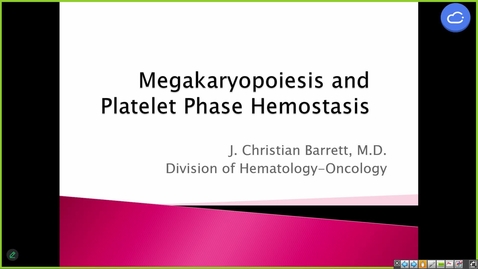 Thumbnail for 250102  - M1 - MARR - 10am - Megakaryopoiesis and Platelet Phase Hemostasis + Protein Phase Hemostasis - Barrett