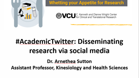 Thumbnail for Whetting Your Appetite For Research - Lunch Series - #AcademicTwitter: Disseminating Research Via Social Media
